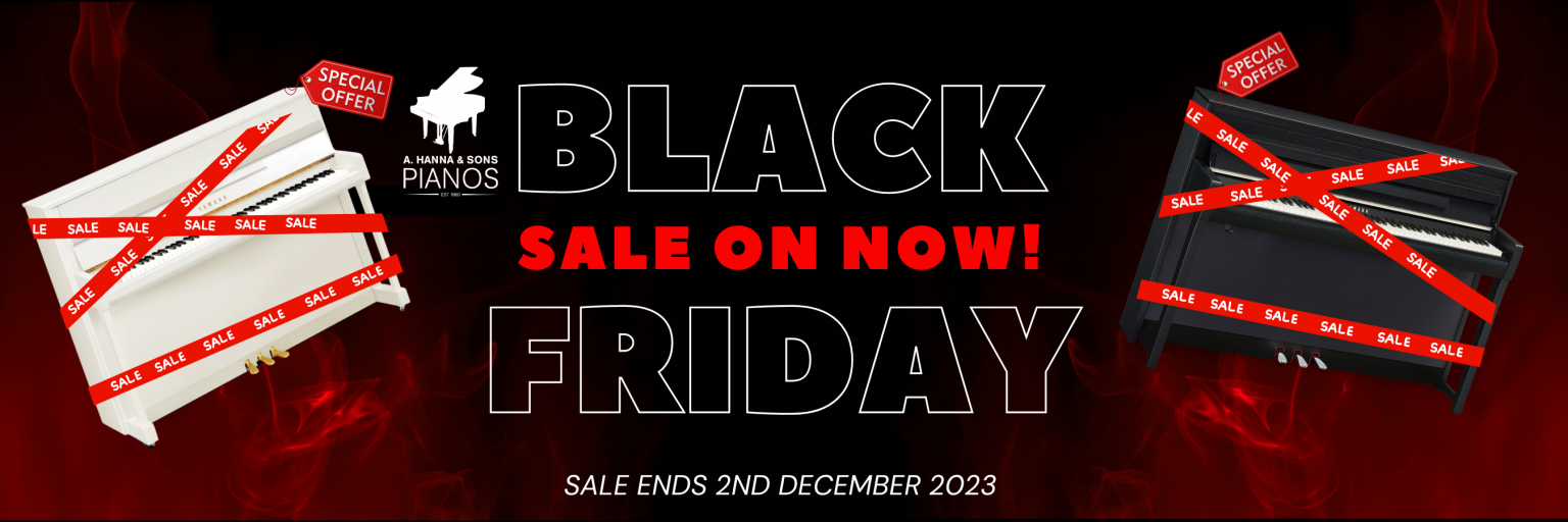 Black Friday 2023 A. Hanna & Sons Pianos Ltd.